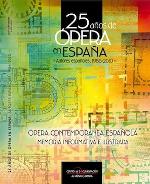 25 años de ópera en España. Autores españoles. 1986-2010