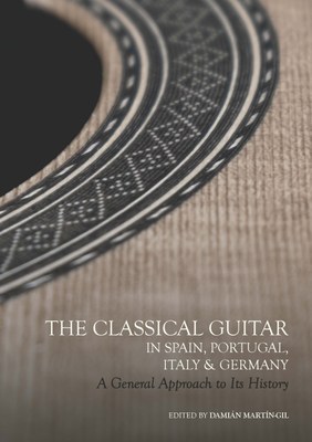 The Classical Guitar in Spain, Portugal, Italy & Germany. A General Approach to Its History