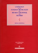 Catálogo de los fondos musicales del Museo Nacional del Teatro: música española