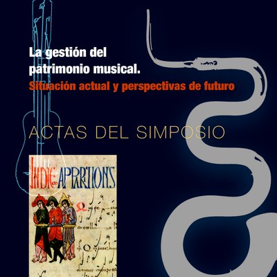 La gestión del patrimonio musical: Situación actual y perspectivas de futuro. Actas del Simposio